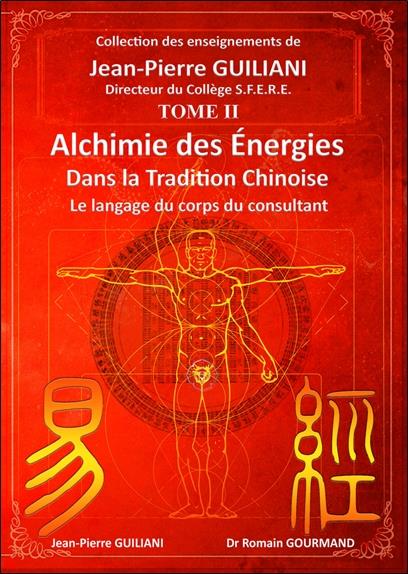Alchimie des énergies dans la Tradition chinoise Tome 2 - Le langage du corps du consultant