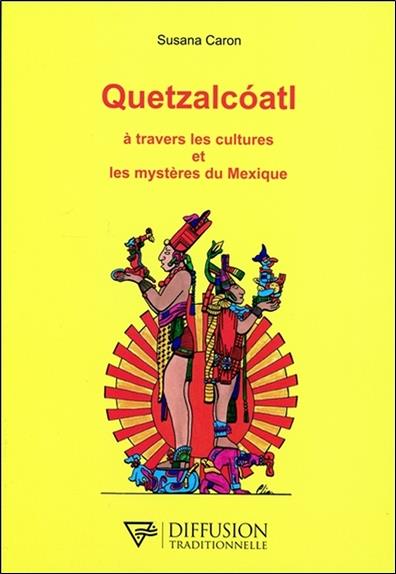 [9782908353488] Quetzalcoatl - A travers les cultures et les mystères du Mexique