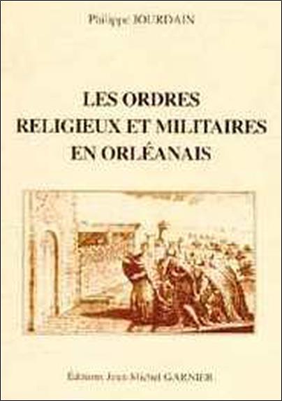 [épuisé] Les Ordres religieux et militaires en orléanais