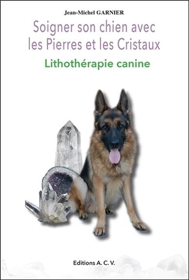 [9782913033160] Soigner son chien avec les Pierres et les Cristaux - Lithothérapie canine