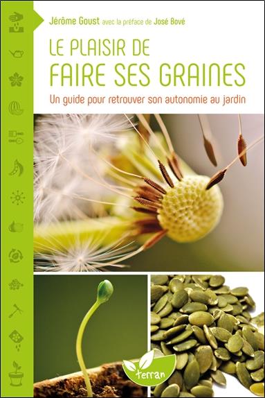 Le plaisir de faire ses graines - Un guide pour retrouver son autonomie au jardin