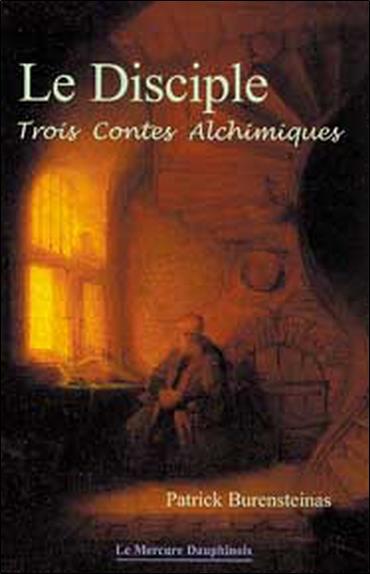 [9782913826472] Le Disciple - Trois contes alchimiques