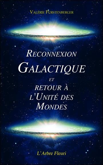 Reconnexion Galactique et Retour à l'Unité des Mondes