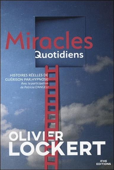 [9782916149318] Miracles Quotidiens - Histoires réelles de guérison par hypnose