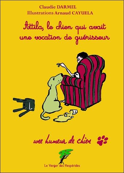 [9782917642245] Attila, le chien qui avait une vocation de guérisseur