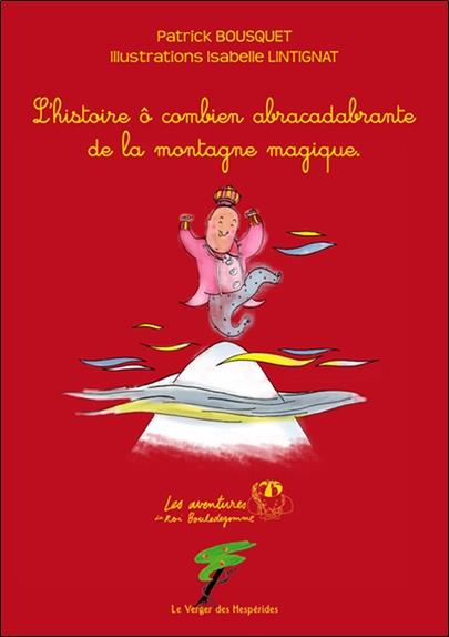 [9782917642368] L'histoire ô combien abracadabrante de la montagne magique