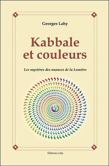 Kabbale et couleurs - Les mystères des nuances de la Lumière