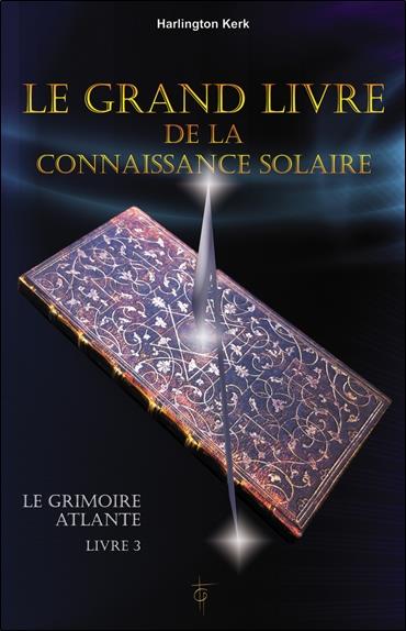 [épuisé] Le grand livre de la connaissance solaire - le Grimoire Atlante T3