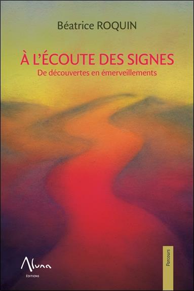 [9782919513345] A l'écoute des signes - De découvertes en émerveillements