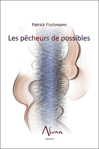 Les pêcheurs de possibles