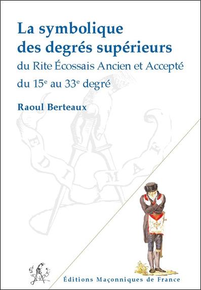 [9782919601080] La symbolique des degrés supérieurs du REAA du 15è au 33è degré