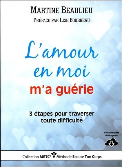 [9782920932784] L'amour en moi m'a guérie - 3 étapes pour traverser toute difficulté