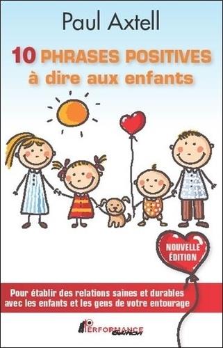 10 phrases positives à dire aux enfants - Pour établir des relations saines et durables avec les enfants...