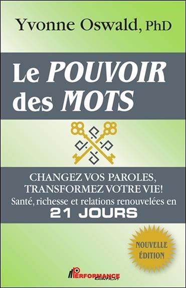 Le pouvoir des mots - Changez vos paroles, transformez votre vie !