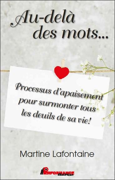 [épuisé] Au-delà des mots... Processus d'apaisement pour surmonter tous les deuils de sa vie !
