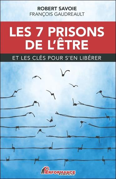 Les 7 prisons de l'être et les clés pour s'en libérer