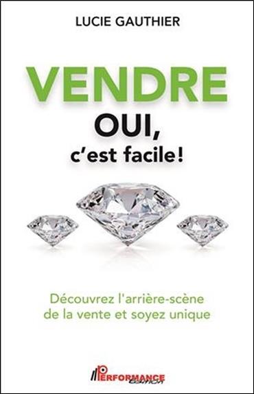 Vendre - Oui c'est facile ! Découvrez l'arrière-scène de la vente et soyez unique