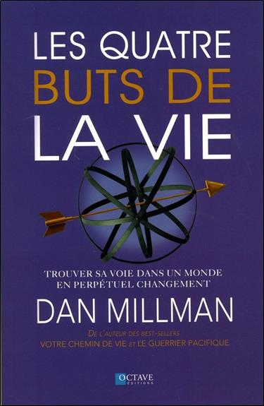 Les quatre buts de la vie - Trouver sa voie dans un monde en perpétuel changement