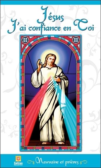 Jésus J'ai confiance en Toi - Neuvaine et prières