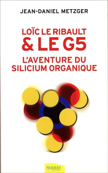 Loïc Le Ribault & le G5 - L'aventure du silicium organique