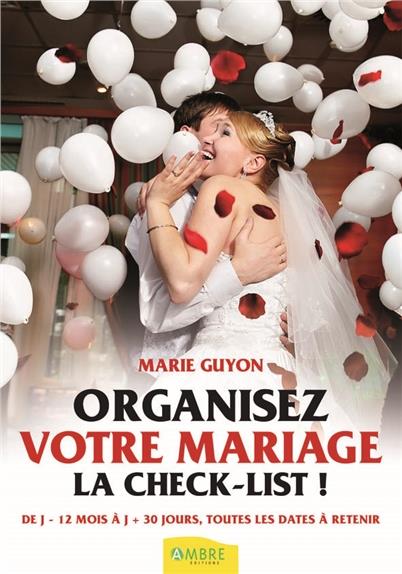 [9782940430499] Organisez votre mariage - La check-list ! De J-12 mois à J+30 jours, toutes les dates à retenir