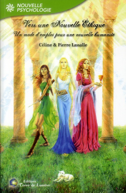 Vers une Nouvelle Ethique - Un mode d'emploi pour une nouvelle humanité