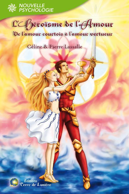 L'héroïsme de l'amour - De l'amour courtois à l'amour vertueux