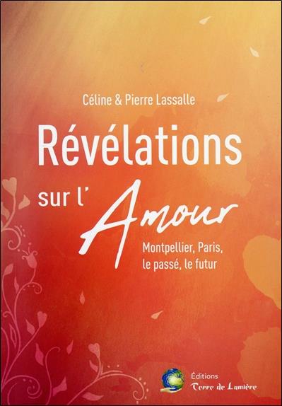 Révélations sur l'Amour - Montpellier, Paris, le passé, le futur