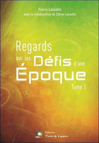 Regards sur les défis d'une époque Tome 1