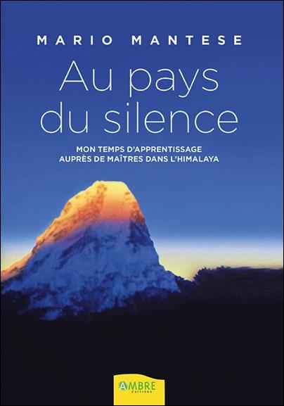Au pays du silence - Mon temps d'apprentissage auprès de Maîtres dans l'Himalaya