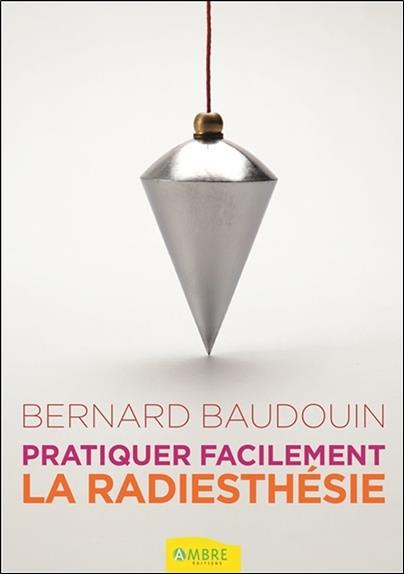 [9782940594214] Pratiquer facilement la radiesthésie