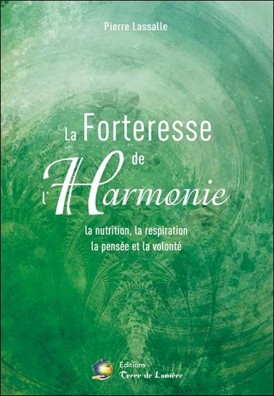 [9782940659043] La forteresse de l'Harmonie - La nutrition, la respiration, la pensée et la volonté