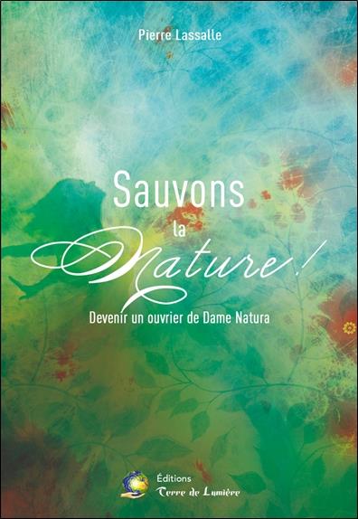 Sauvons la Nature ! Devenir un ouvrier de Dame Natura