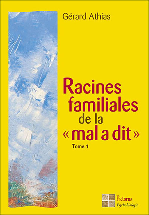 [9782951846302] Racines familiales de la "mal a dit" Tome 1