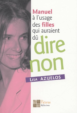 Manuel à l'usage des filles qui auraient dû dire non