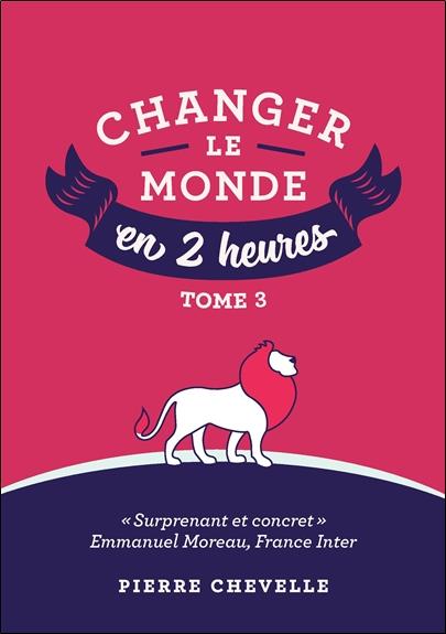 [9782954306858] Changer le monde en 2 heures - Tome 3