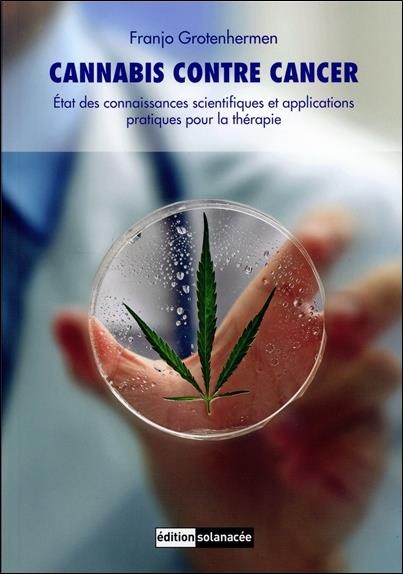 Cannabis contre cancer - Etat des connaissances scientifiques et applications pratiques pour la thérapie