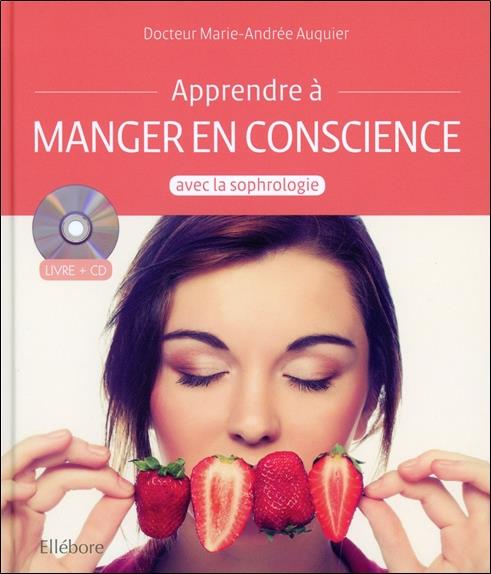 [épuisé] Apprendre à manger en conscience avec la sophrologie - Livre + CD