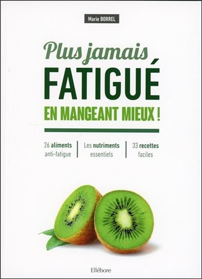 Plus jamais fatigué en mangeant mieux !