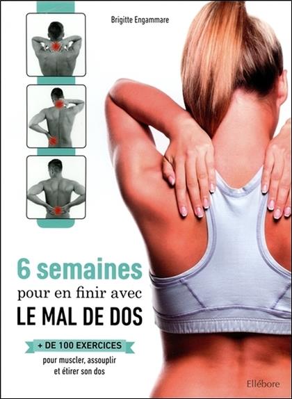 6 semaines pour en finir avec le mal de dos - + de 100 exercices pour muscler, assouplir et étirer son dos