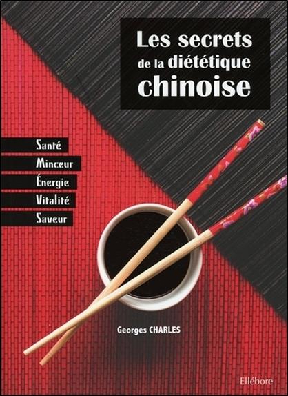 [épuisé] Les secrets de la diététique chinoise - Santé, minceur, énergie, vitalité, saveur