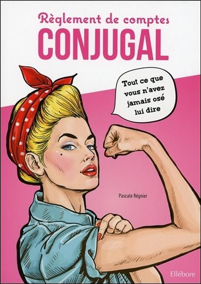 [9791023001426] [épuisé] Règlement de comptes conjugal - Tout ce que vous n'avez jamais osé lui dire