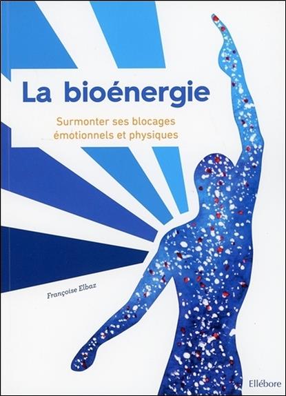 [9791023001464] [épuisé] La bioénergie - Surmonter ses blocages émotionnels et physiques