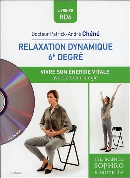 [épuisé] Relaxation dynamique du 6è degré - Vivre son énergie vitale - Livre + CD