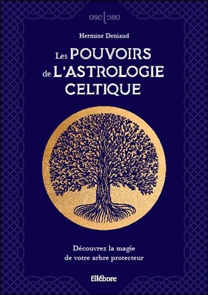 [épuisé] Les pouvoirs de l'astrologie celtique - Découvrez la magie de votre arbre protecteur