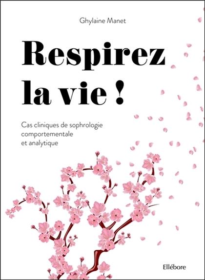 [épuisé] Respirez la vie - Cas cliniques de sophrologie comportementale et analytique
