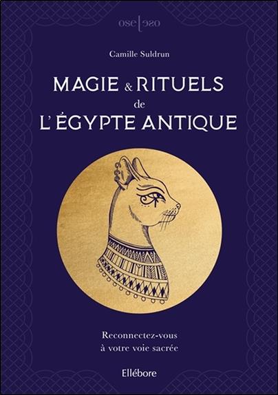 [épuisé] Magie & rituels de l'Egypte antique - Reconnectez-vous à votre voie sacrée