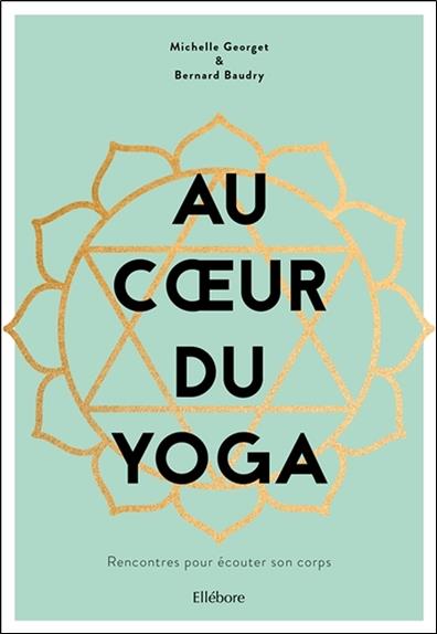Au coeur du yoga - Rencontres pour écouter son corps