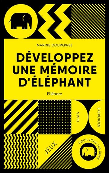 Développez une mémoire d'éléphant - Jeux - Tests - Exercices - Pour tous les âges