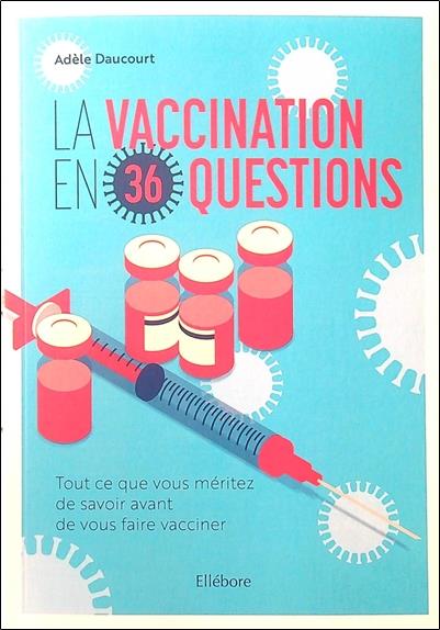 [9791023002256] [épuisé] La vaccination en 36 questions - Tout ce que vous méritez de savoir avant de vous faire vacciner